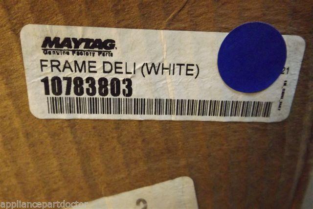 MAYTAG REFRIGERATOR 10783803 FRAME DELI NEW IN BOX MAYTAG REFRIGERATOR 10783803 FRAME DELI NEW IN BOX
